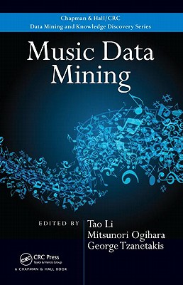 Music Data Mining - Li, Tao (Editor), and Ogihara, Mitsunori (Editor), and Tzanetakis, George (Editor)