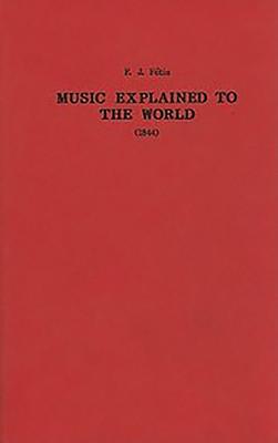 Music Explained to the World (1844) - Fetis, F J, and Rainbow, Bernarr
