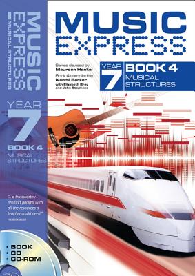 Music Express Year 7 Book 4: Musical Structures (Book + CD + CD-ROM) - Bray, Elizabeth, and Hanke, Maureen, and Stephens, John