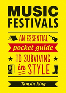 Music Festivals: An Essential Pocket Guide to Surviving in Style