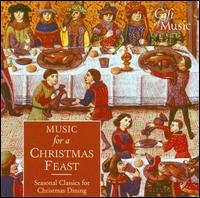 Music for a Christmas Feast: Seasonal Classics for Christmas Dining - Cherwell Singers (choir, chorus); Choir of the Queen's College, Oxford (choir, chorus);...
