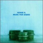 Music for Babies - Howie B.