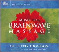 Music for Brainwave Massage - Dr. Jeffrey D. Thompson