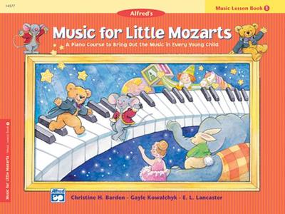 Music for Little Mozarts Music Lesson Book, Bk 1: A Piano Course to Bring Out the Music in Every Young Child - Barden, Christine H, and Kowalchyk, Gayle, and Lancaster, E L
