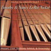 Music for Organ Duet: Mozart, Liszt, Svoboda, Schlick, & Stravinsky - LeRoi-Nickel Duo; Nancy LeRoi Nickel (organ); Timothy LeRoi Nickel (organ)