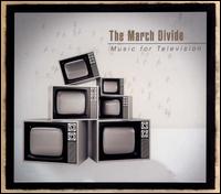 Music For Television - The March Divide