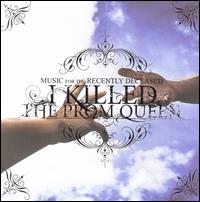 Music for the Recently Deceased - I Killed the Prom Queen