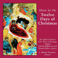 Music for the Twelve Days of Christmas: Schola Cantorum of St. Peter's in the Loop