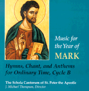 Music for the Year of Mark: Hymns, Chant and Anthems for Ordinary Time, Cycle B