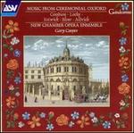 Music from Ceremonial Oxford - Gary Cooper (organ); Gary Cooper (harpsichord); New Chamber Opera; Gary Cooper (conductor)