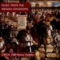 Music from the Spanish Kingdoms - Circa 1500; Nancy Hadden (conductor)