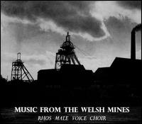 Music from the Welsh Mines - Rhos Male Voice Choir (choir, chorus)