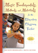 Music Fundamentals, Methods, and Materials for the Elementary Classroom Teacher