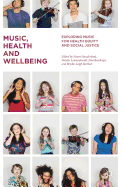 Music, Health and Wellbeing: Exploring Music for Health Equity and Social Justice