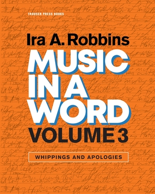 Music in a Word Volume 3: Whippings and Apologies - Robbins, Ira A