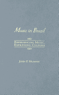 Music in Brazil: Experiencing Music, Expressing Cultureincludes CD