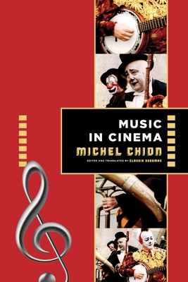 Music in Cinema - Gorbman, Claudia (Translated by), and Chion, Michel