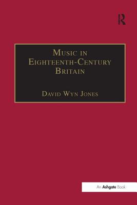 Music in Eighteenth-Century Britain - Jones, David Wyn