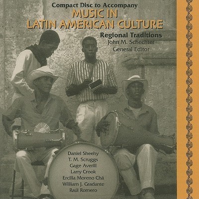Music in Latin American Culture: Regional Traditions - Schechter, John M