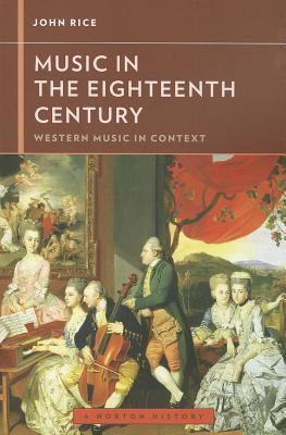 Music in the Eighteenth Century - Rice, John A., and Frisch, Walter (Series edited by)