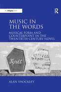 Music in the Words: Musical Form and Counterpoint in the Twentieth-Century Novel