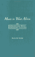 Music in West Africa: Experiencing Music, Expressing Culture - Stone, Ruth M