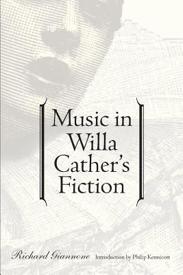 Music in Willa Cather's Fiction - Giannone, Richard, and Kennicott, Philip (Introduction by)