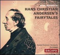 Music Inspired by Hans Christian Andersen's Fairytales - Odense Symphony Orchestra; Ole Schmidt (conductor)