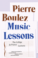 Music Lessons: The Collge de France Lectures
