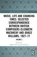 Music, Life, and Changing Times: Selected Correspondence Between British Composers Elizabeth Maconchy and Grace Williams, 1927-77