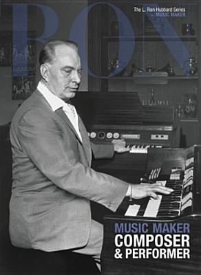 Music Maker: Composer & Performer - Based on the Works of L Ron Hubbard