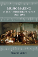 Music-Making in the Hertfordshire Parish, 1760-1870