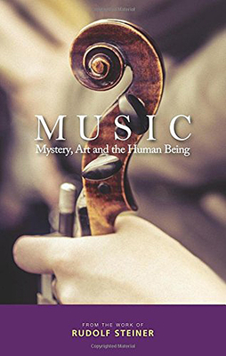 Music: Mystery, Art and the Human Being - Steiner, Rudolf, and Barton, M. (Translated by), and Kurtz, M. (Introduction by)