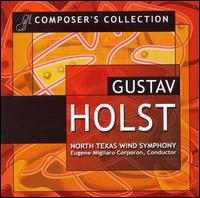 Music of Gustav Holst - North Texas Wind Symphony; Eugene Corporon (conductor)