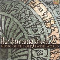 Music of the Old Jewish World - The Burning Bush