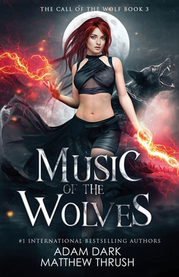 Music of the Wolves: A Paranormal Urban Fantasy Shapeshifter Romance - Thrush, Matthew, and Dark, Adam