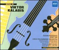 Music of Viktor Kalabis - Jan Vrana (piano); Josef Suk (violin); Prague Chamber Soloists; Suk Trio; Vlach Quartet Prague;...