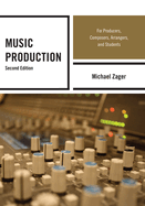 Music Production: For Producers, Composers, Arrangers, and Students