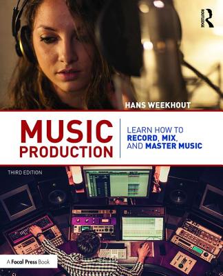 Music Production: Learn How to Record, Mix, and Master Music - Weekhout, Hans