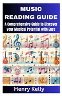 Music Reading Guide: A Comprehensive Guide to Discover your Musical Potential with Ease