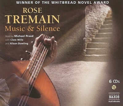 Music & Silence - Tremain, Rose, and Praed, Michael (Read by), and Wille, Clare