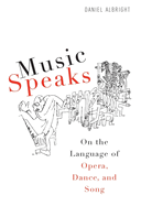 Music Speaks: On the Language of Opera, Dance, and Song