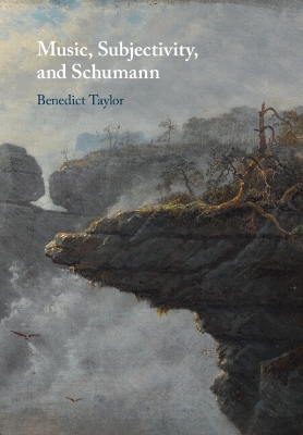 Music, Subjectivity, and Schumann - Taylor, Benedict