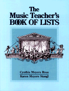 Music Teacher's Book of Lists - Ross, Cynthia Meyers, and Stangl, Karen M, and Stang, Karen Meyers