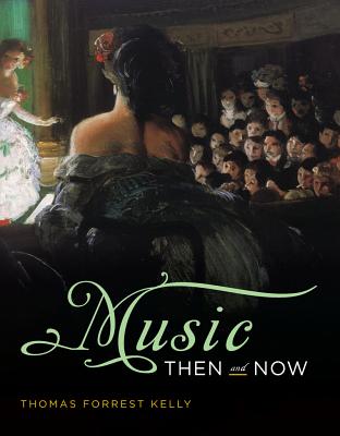 Music Then and Now with Access Code by Thomas Forrest Kelly - Alibris