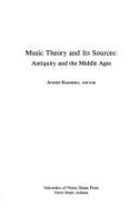 Music Theory and Its Sources: Antiquity and the Middle Ages