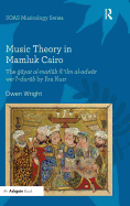 Music Theory in Mamluk Cairo: The   yat Al-Ma l b F  'Ilm Al-Adw r Wa-'l- ur b by Ibn Kurr