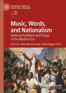 Music, Words, and Nationalism: National Anthems and Songs in the Modern Era