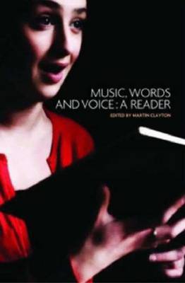Music, words and voice: A reader - Clayton, Martin (Editor)