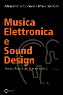 Musica Elettronica E Sound Design - Teoria E Pratica Con Max E Msp - Volume 1 (Seconda Edizione)